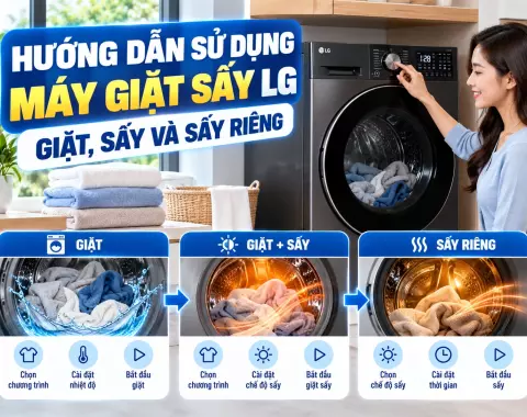 Hướng dẫn sử dụng máy giặt sấy LG: Giặt, sấy và sấy riêng