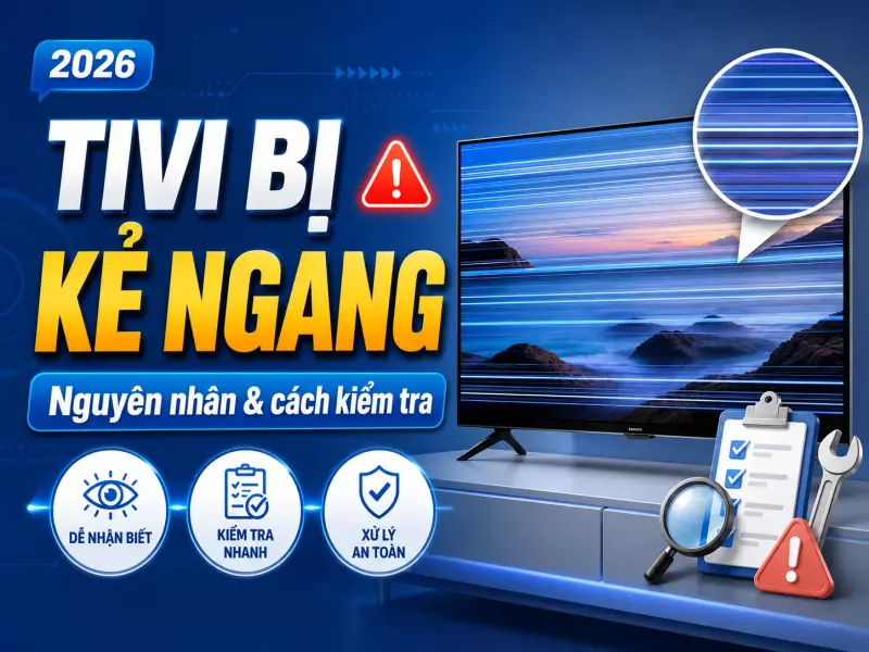 Tivi bị kẻ ngang: Nguyên nhân sọc màn hình và cách kiểm tra