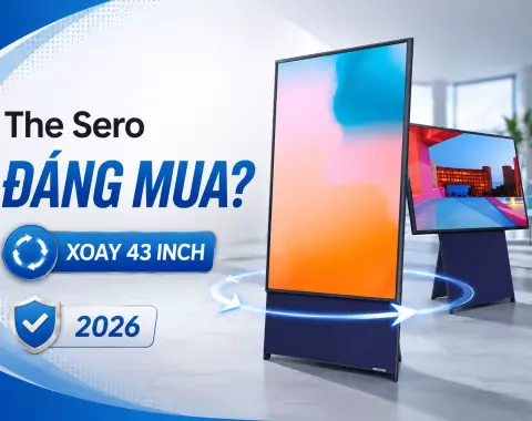 Tivi Samsung The Sero có đáng mua năm 2026? Đánh giá màn hình xoay 43 inch