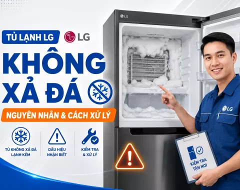 Tủ lạnh LG không xả đá: Nguyên nhân và cách xử lý