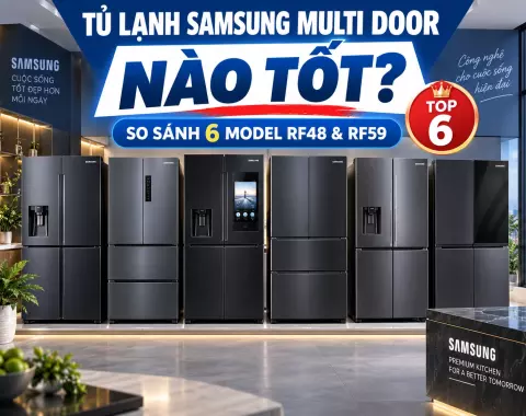 Tủ Lạnh Samsung Multi Door Nào Tốt? So Sánh 6 Model RF48 & RF59